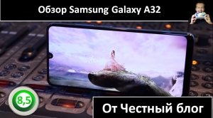 Обзор Samsung Galaxy A32 от Честный блог